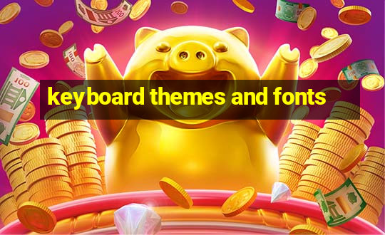 keyboard themes and fonts