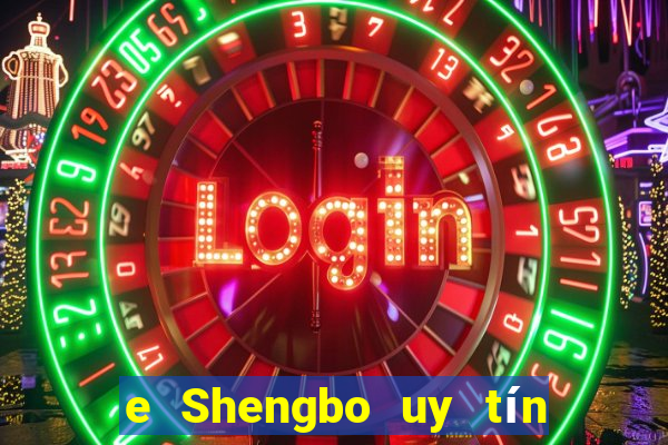 e Shengbo uy tín trực tuyến