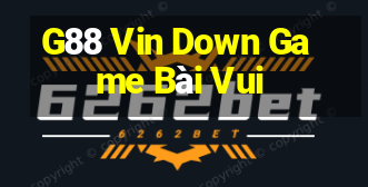 G88 Vin Down Game Bài Vui