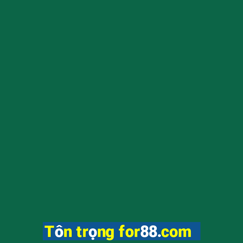 Tôn trọng for88.com