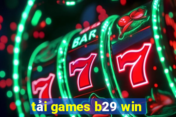 tải games b29 win