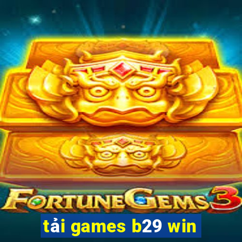 tải games b29 win