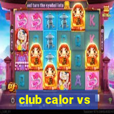 club calor vs