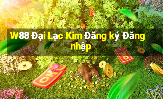 W88 Đại Lạc Kim Đăng ký Đăng nhập