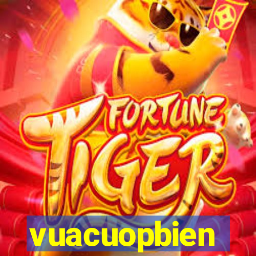 vuacuopbien