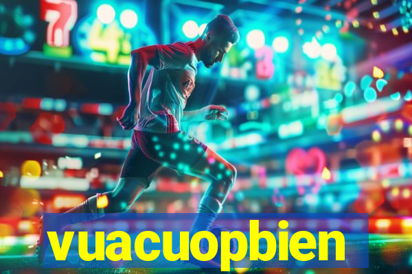 vuacuopbien