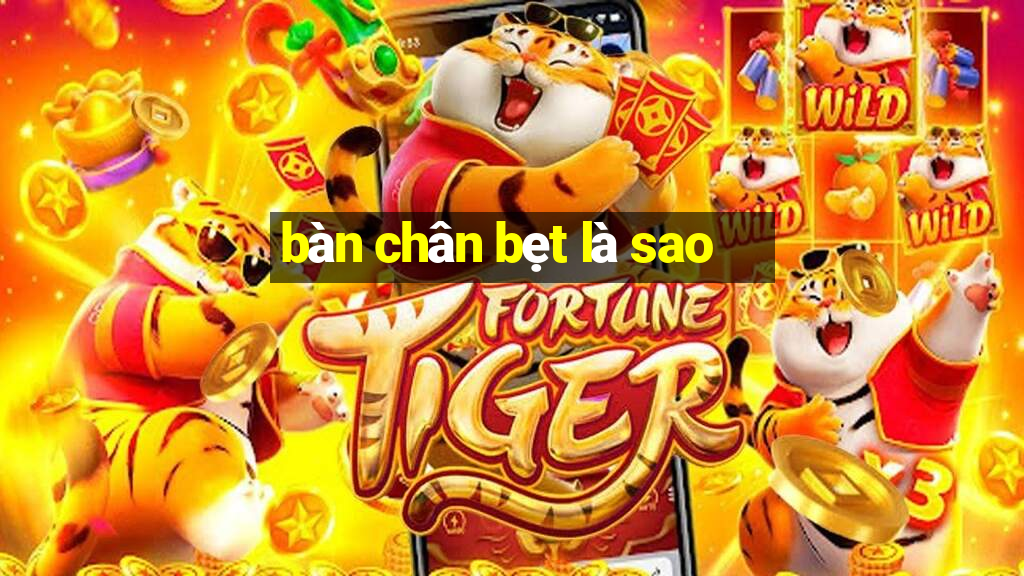 bàn chân bẹt là sao