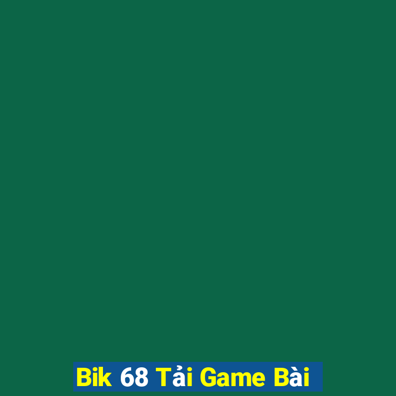 Bik 68 Tải Game Bài