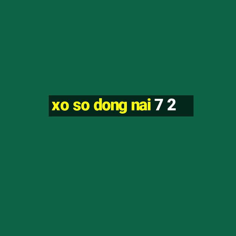 xo so dong nai 7 2