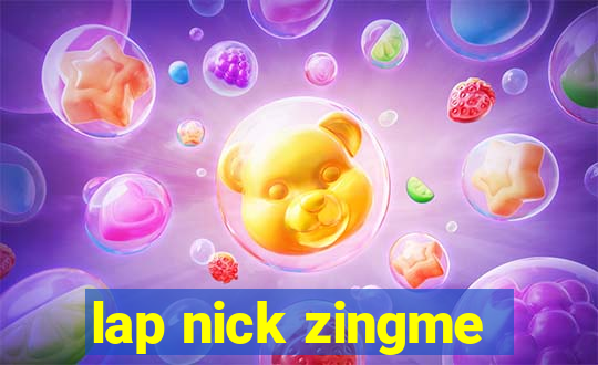 lap nick zingme