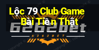 Lộc 79 Club Game Bài Tiền Thật