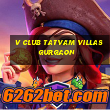 v club tatvam villas gurgaon