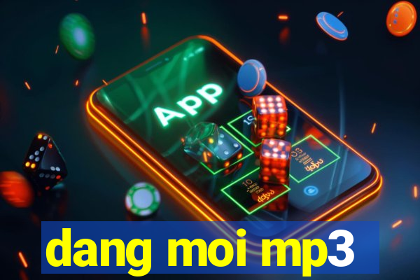 dang moi mp3