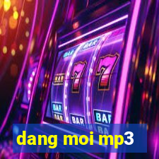 dang moi mp3