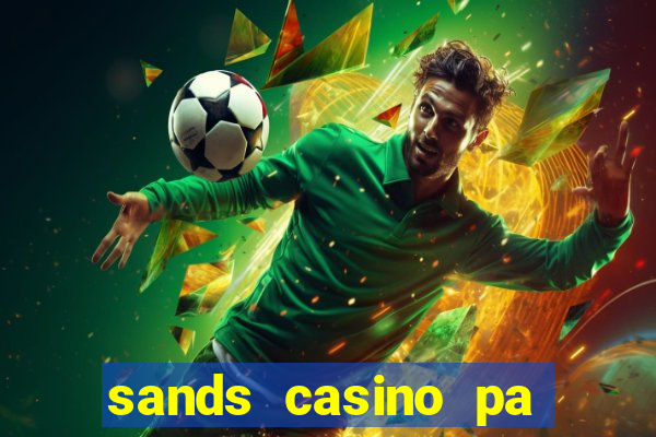 sands casino pa table games