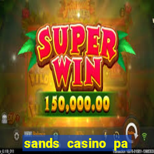 sands casino pa table games