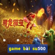 game bài su500 cho ios