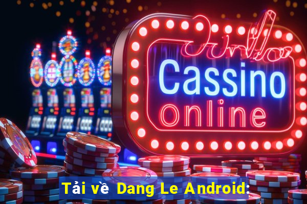 Tải về Dang Le Android: