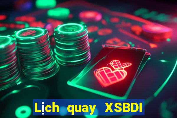 Lịch quay XSBDI ngày 11