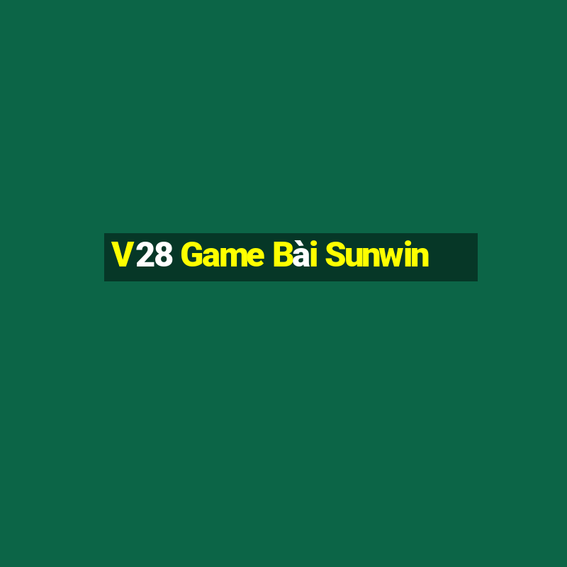 V28 Game Bài Sunwin