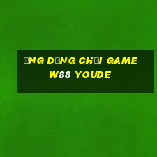 Ứng dụng chơi game w88 Youde