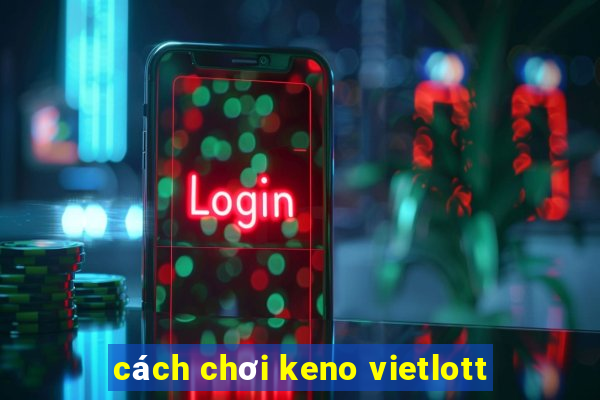 cách chơi keno vietlott