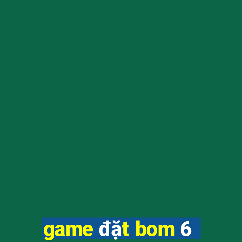 game đặt bom 6