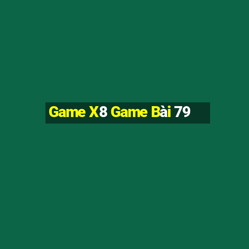 Game X8 Game Bài 79