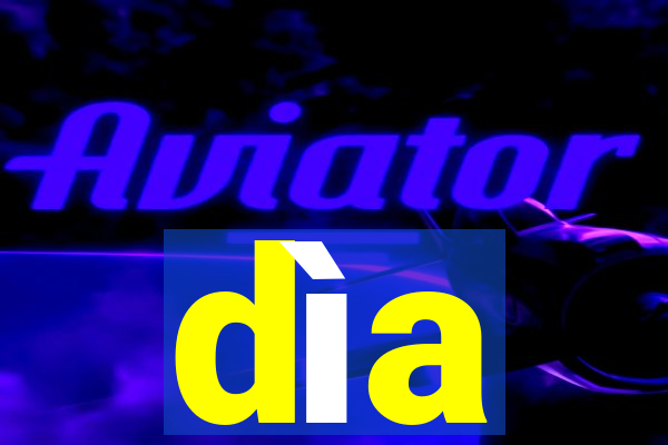 dìa