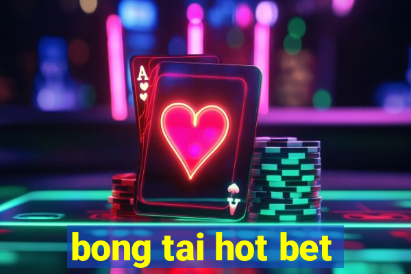 bong tai hot bet