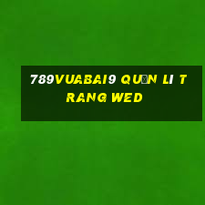 789Vuabai9 Quản lí trang wed