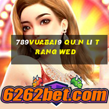 789Vuabai9 Quản lí trang wed