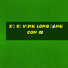 xổ số vĩnh long đánh con gì