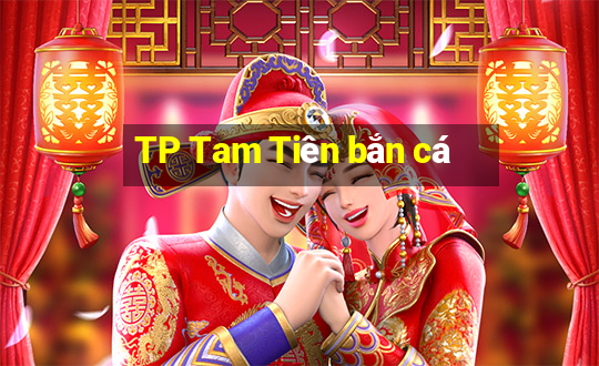 TP Tam Tiên bắn cá