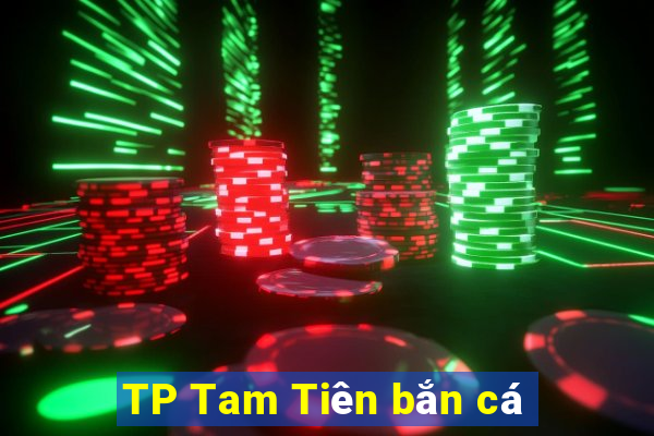 TP Tam Tiên bắn cá