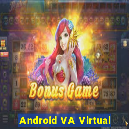 Android VA Virtual