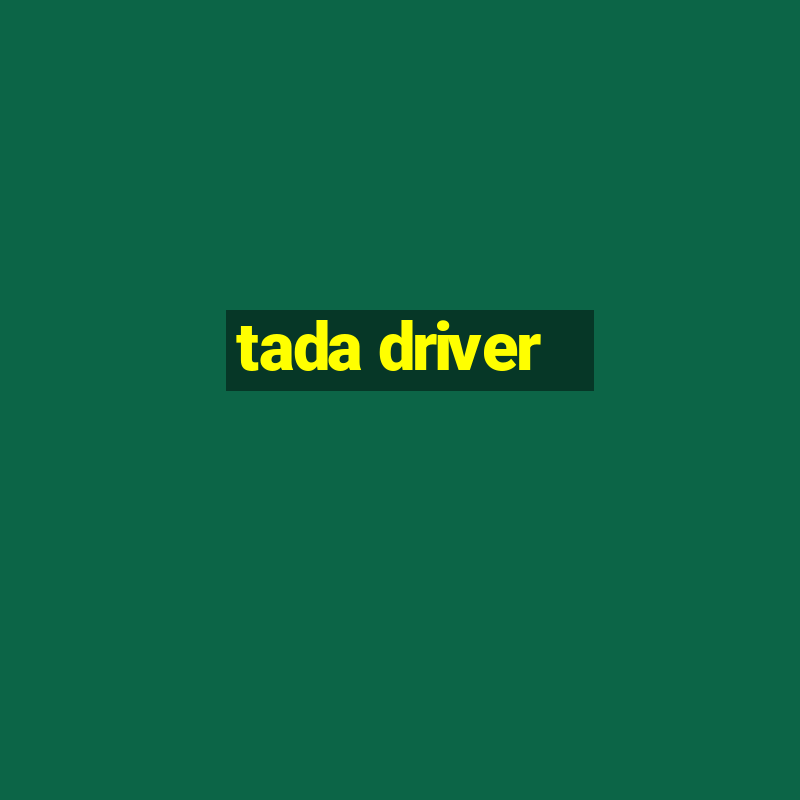 tada driver