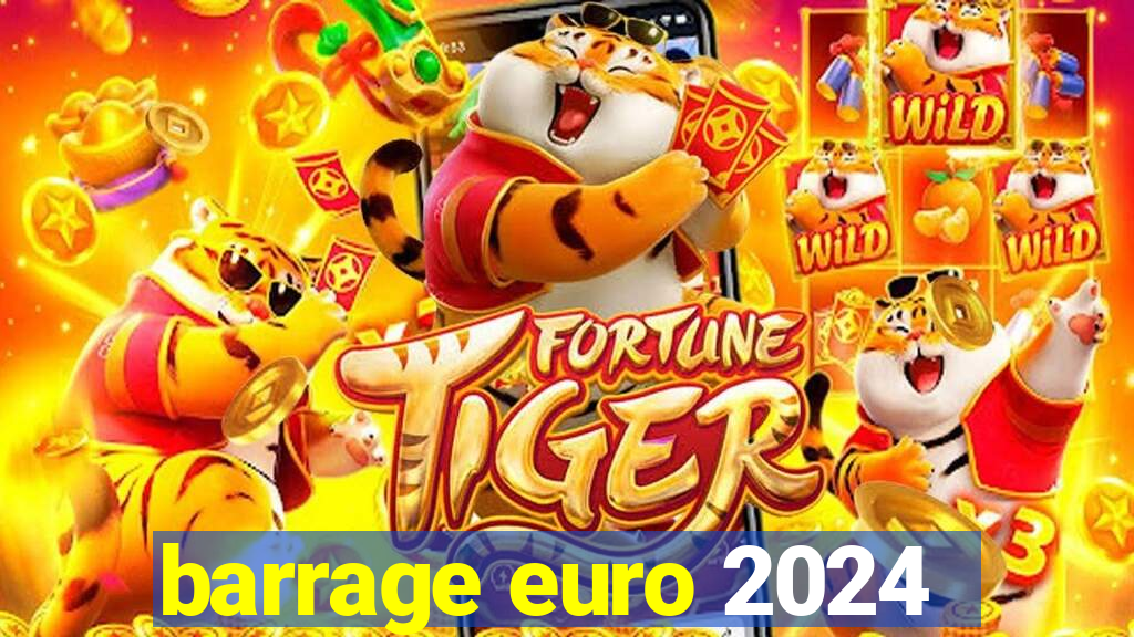 barrage euro 2024