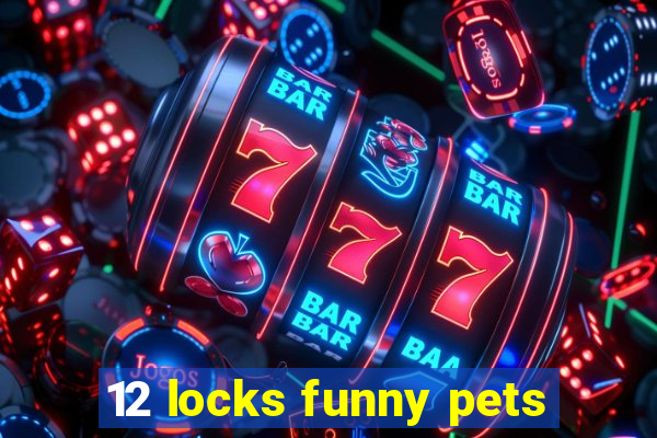 12 locks funny pets