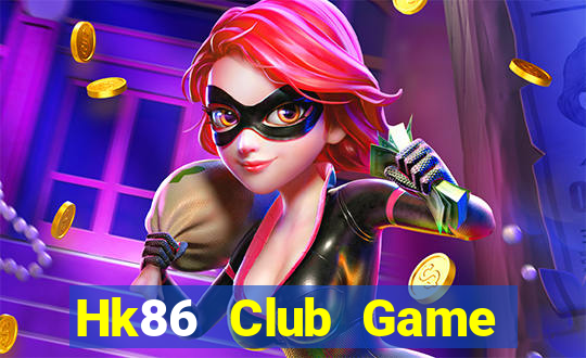 Hk86 Club Game Bài Casino