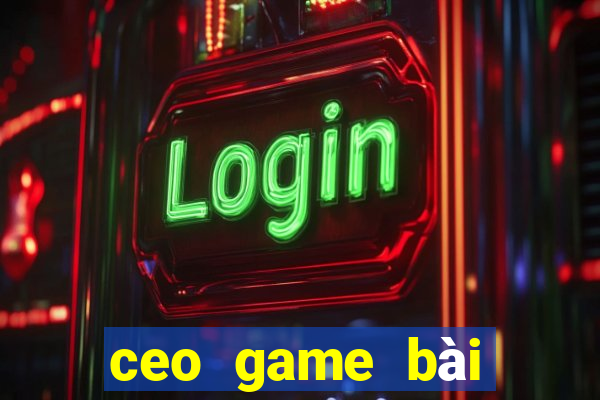 ceo game bài trực tuyến