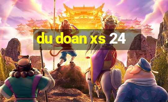 du doan xs 24