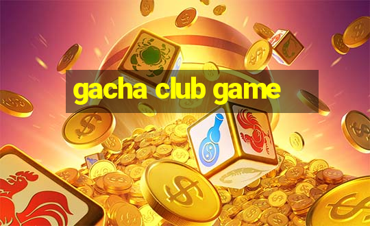 gacha club game