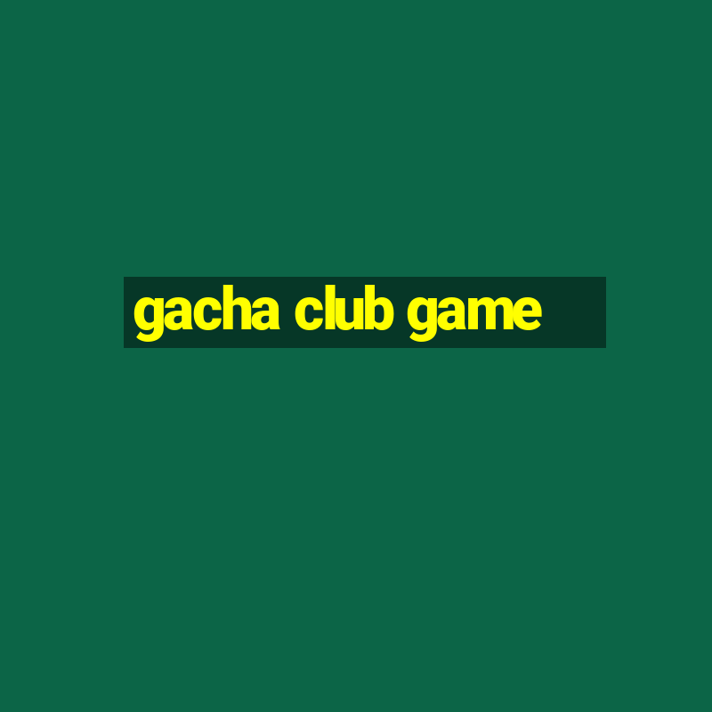 gacha club game