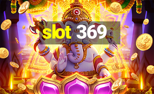 slot 369