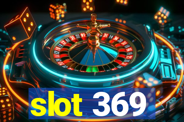 slot 369