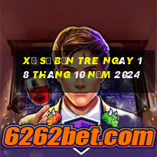 xổ số bến tre ngày 18 tháng 10 năm 2024