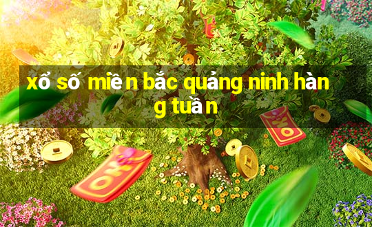 xổ số miền bắc quảng ninh hàng tuần