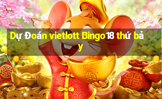 Dự Đoán vietlott Bingo18 thứ bảy