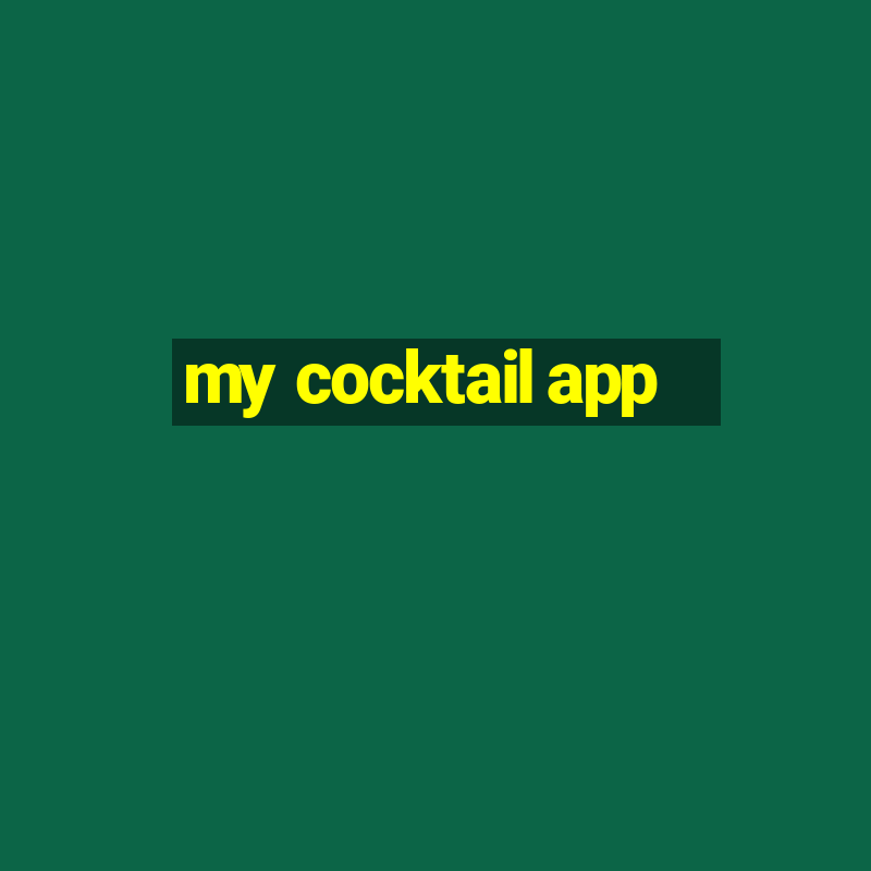 my cocktail app